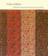 A Sense of Pattern: Textile Masterworks from the Yale University Art Gallery